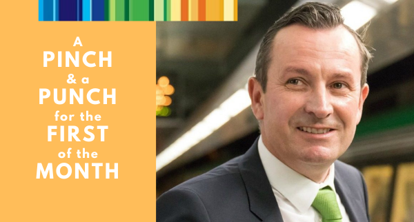 CapitalQ news: Mark McGowan’s Reward for WA Businesses After Landslide Election Win (Happy 1st of the Month)